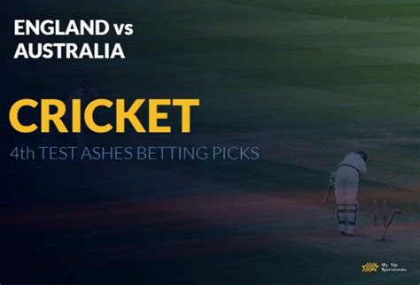 Ashes Odds: How to Bet on England vs. Australia in the Fourth Test.